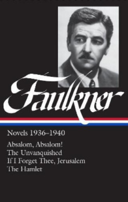 Faulkner: Absalom, Absalom! , The Unvanquished, If I Forget Thee, Jerusalem, The Wind Palms, The Hamlet