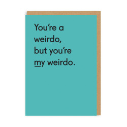 You?re My Weirdo Card