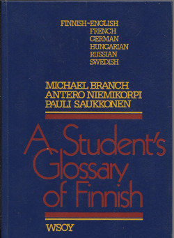 A students glossary of Finnish: The literary language arranged by frequency and alphabet : English-French-German-Hungarian-Russian-Swedish