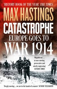 Catastrophe : Europe Goes to War 1914