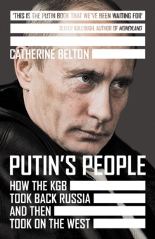 Putin’s People : How the KGB Took Back Russia and Then Took on the West