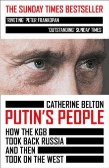 Putins People : How the KGB Took Back Russia and Then Took on the West