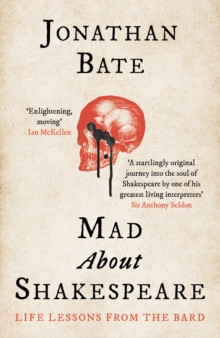 Mad about Shakespeare : Life Lessons from the Bard