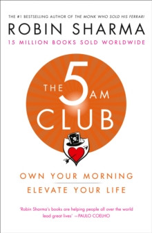 The 5 AM Club : Own Your Morning. Elevate Your Life.