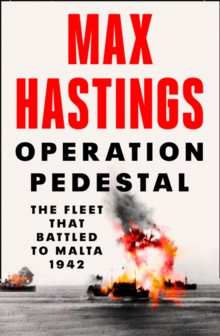 Operation Pedestal. The fleet that battled to Malta 1942
