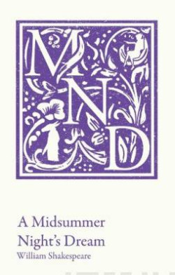 A Midsummer Night?s Dream : KS3 Classic Text and A-Level Set Text Student Edition