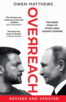 Overreach : The Inside Story of Putin?s War Against Ukraine