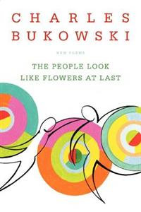The People Look Like Flowers At Last : New Poems