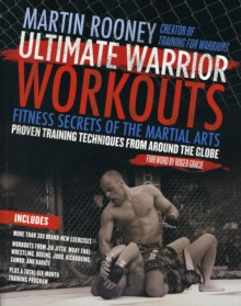 Ultimate Warrior Workouts (Training for Warriors) : Fitness Secrets of the Martial Arts