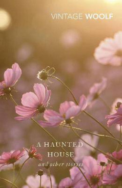 A Haunted House : The Complete Shorter Fiction