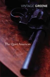 The Quiet American : Discover Graham Green’s prescient political masterpiece