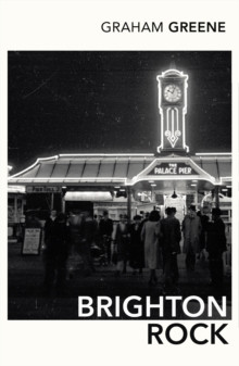 Brighton Rock : Discover Graham Greene?s most iconic novel.
