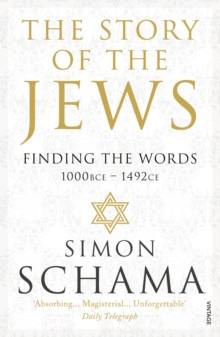The Story of the Jews : Finding the Words (1000 BCE - 1492)