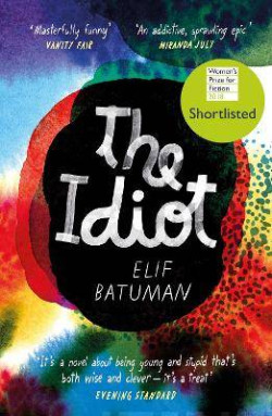 The Idiot : SHORTLISTED FOR THE WOMEN’S PRIZE FOR FICTION