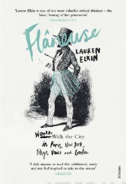 Flaneuse : Women Walk the City in Paris, New York, Tokyo, Venice and London