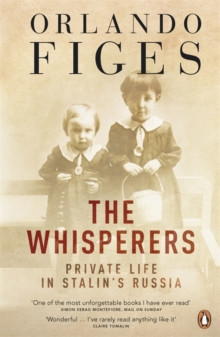 The Whisperers : Private Life in Stalin’s Russia