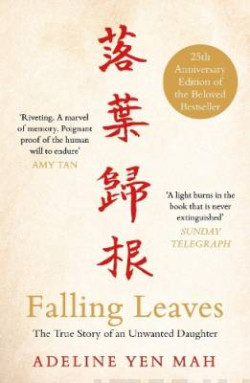 Falling Leaves Return to Their Roots : The True Story of an Unwanted Chinese Daughter