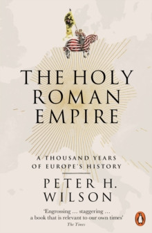 The Holy Roman Empire : A Thousand Years of Europes History
