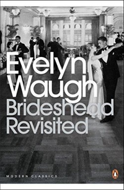Brideshead Revisited : The Sacred and Profane Memories of Captain Charles Ryder