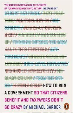 How to Run A Government : So that Citizens Benefit and Taxpayers Dont Go Crazy
