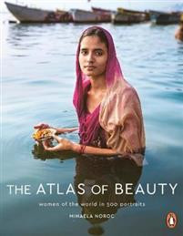 Atlas of Beauty : Women of the World in 500 Portraits