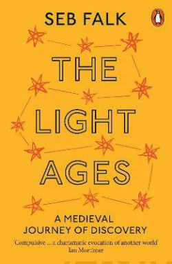 The Light Ages : A Medieval Journey of Discovery