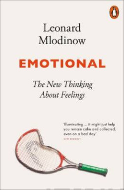 Emotional : The New Thinking About Feelings