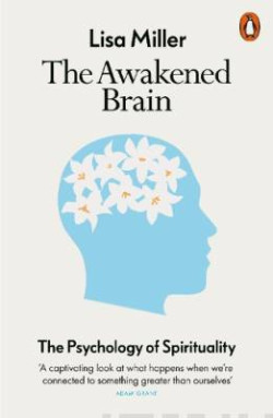 The Awakened Brain : The Psychology of Spirituality