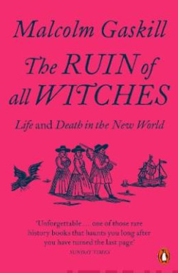 The Ruin of All Witches : Life and Death in the New World