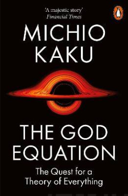 The God Equation : The Quest for a Theory of Everything