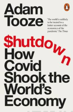 Shutdown : How Covid Shook the World?s Economy