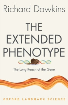The Extended Phenotype : The Long Reach of the Gene