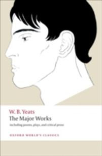 The Major Works: including poems, plays, and critical prose