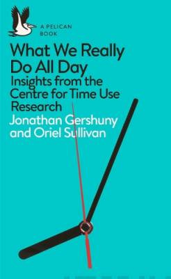 What We Really Do All Day : Insights from the Centre for Time Use Research