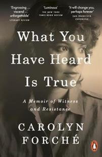 What You Have Heard Is True : A Memoir of Witness and Resistance