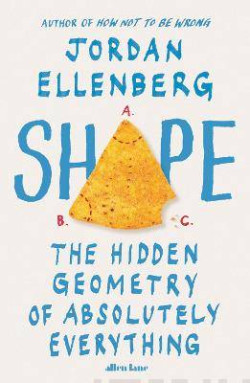 Shape : The Hidden Geometry of Absolutely Everything
