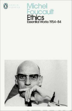 Ethics : Subjectivity and Truth: Essential Works of Michel Foucault 1954-1984