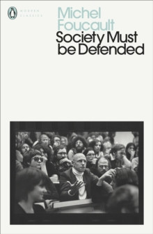 Society Must Be Defended : Lectures at the College de France, 1975-76