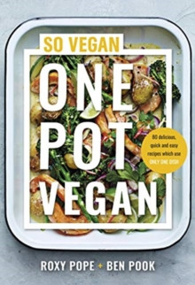 One Pot Vegan : 80 brand new recipes from the creators of SO VEGAN