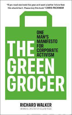 The Green Grocer : One mans manifesto for corporate activism