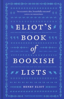 Eliot?s Book of Bookish Lists : A sparkling miscellany of literary lists