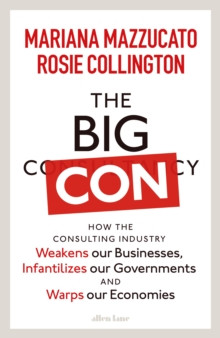 The Big Con : How the Consulting Industry Weakens our Businesses