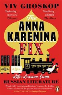 The Anna Karenina Fix : Life Lessons from Russian Literature