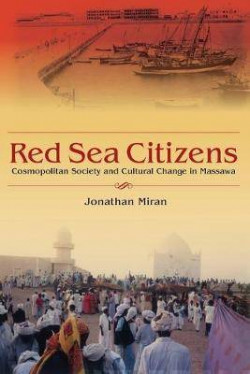 Red Sea Citizens : Cosmopolitan Society and Cultural Change in Massawa