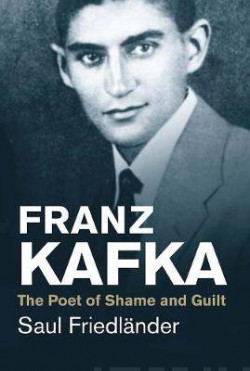 Franz Kafka : The Poet of Shame and Guilt