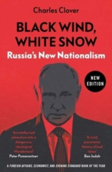 Black Wind, White Snow : Russia?s New Nationalism