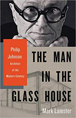 Man in the Glass House : Philip Johnson, Architect of Modern Century