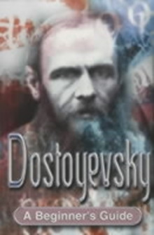 Dostoyevsky- A Beginners Guide