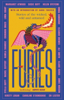 Furies : Stories of the wicked, wild and untamed - feminist tales from 16 bestselling, award-winning authors