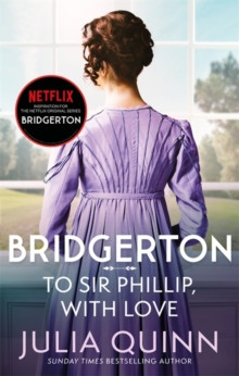 To Sir Phillip, With Love : Inspiration for the Netflix Original Series Bridgerton: Eloises story